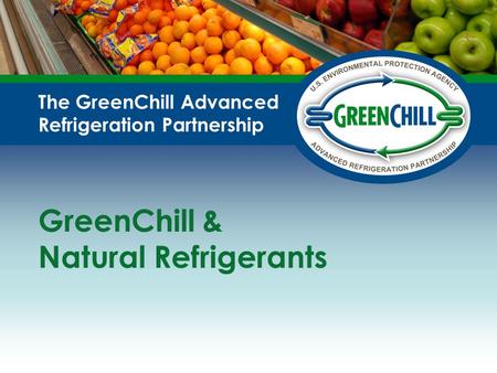 GreenChill & Natural Refrigerants
