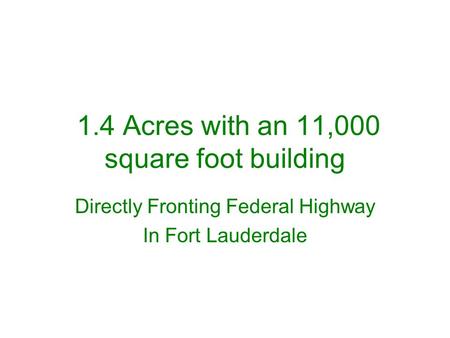 1.4 Acres with an 11,000 square foot building Directly Fronting Federal Highway In Fort Lauderdale.