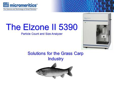 The Elzone II 5390 Particle Count and Size Analyzer Solutions for the Grass Carp Industry.