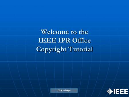 Welcome to the IEEE IPR Office Copyright Tutorial