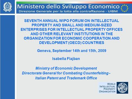 SEVENTH ANNUAL WIPO FORUM ON INTELLECTUAL PROPERTY AND SMALL AND MEDIUM-SIZED ENTERPRISES FOR INTELLECTUAL PROPERTY OFFICES AND OTHER RELEVANT INSTITUTIONS.
