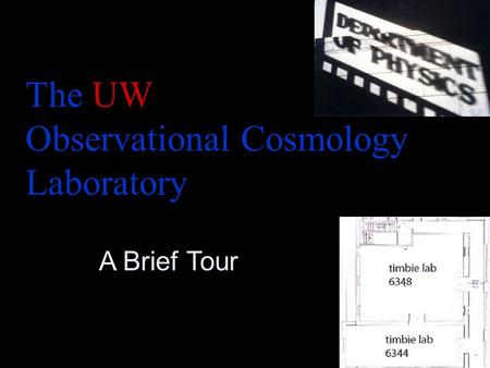 The UW Observational Cosmology Laboratory A Brief Tour.