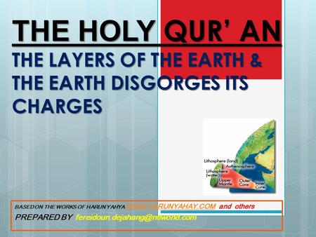 THE HOLY QUR AN THE LAYERS OF THE EARTH & THE EARTH DISGORGES ITS CHARGES BASED ON THE WORKS OF HARUN YAHYA WWW.HARUNYAHAY.COM and others WWW.HARUNYAHAY.COM.