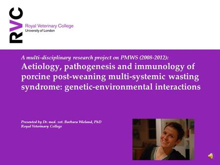 A multi-disciplinary research project on PMWS (2008-2012): Aetiology, pathogenesis and immunology of porcine post-weaning multi-systemic wasting syndrome:
