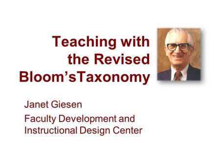 Teaching with the Revised Bloom’sTaxonomy