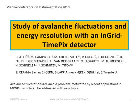 Study of avalanche fluctuations and energy resolution with an InGrid- TimePix detector D. ATTIÉ 1), M. CAMPBELL 2 ), M. CHEFDEVILLE 3), P. COLAS 1), E.