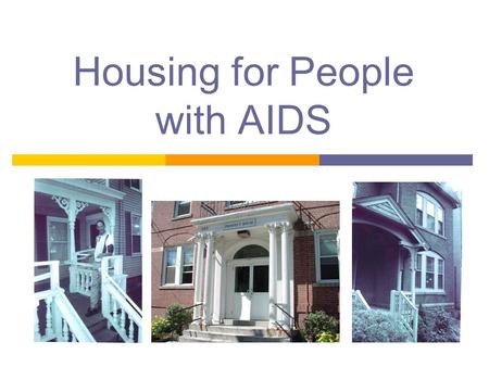 Housing for People with AIDS. An estimated 850,000 to 950,000 Americans are infected with HIV. About half of infected Americans dont know they have HIV.
