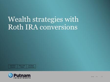 | 1 281184 4/13 Wealth strategies with Roth IRA conversions Not FDIC Insured May Lose Value No Bank Guarantee.