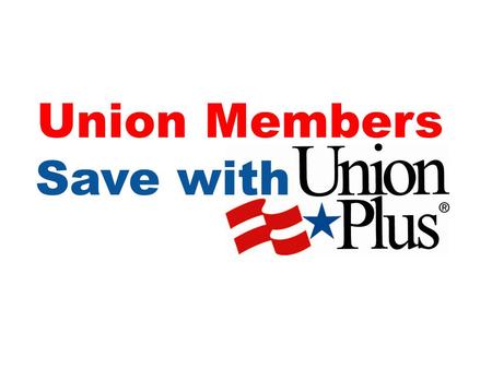 Union Members Save with. The Divetta Family The Yarde Family.