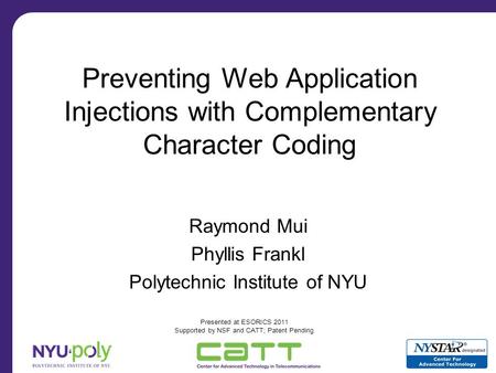 Preventing Web Application Injections with Complementary Character Coding Raymond Mui Phyllis Frankl Polytechnic Institute of NYU Presented at ESORICS.