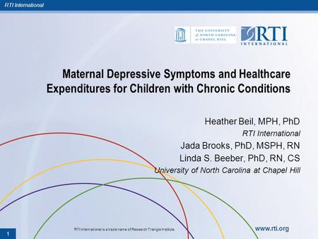 RTI International RTI International is a trade name of Research Triangle Institute. www.rti.org Maternal Depressive Symptoms and Healthcare Expenditures.