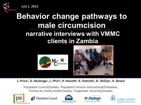 Behavior change pathways to male circumcision narrative interviews with VMMC clients in Zambia J. Price 1, D. Mulenga 1, L. Phiri 1, P. Hewett 1, K. Hatzold.