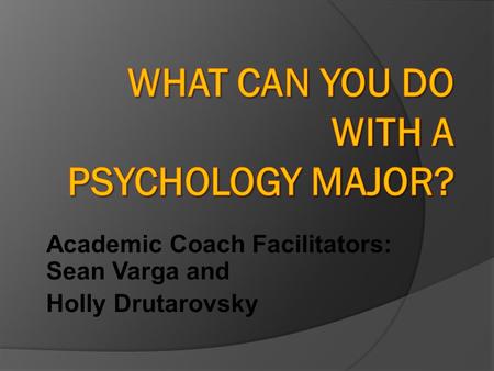 Academic Coach Facilitators: Sean Varga and Holly Drutarovsky.