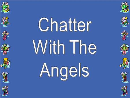 Chatter With The Angels.