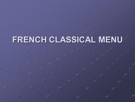 FRENCH CLASSICAL MENU.