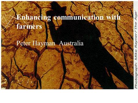 Enhancing communication with farmers Peter Hayman Australia.