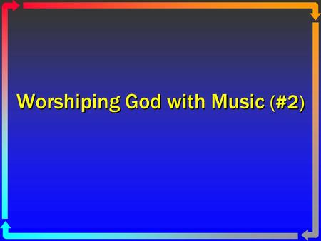 Worshiping God with Music (#2). 2 God Regulates Worship Gods holiness must be honored (Lev. 10:1-3; 1 Pet. 1:15-16) Law of Moses included musical instruments.