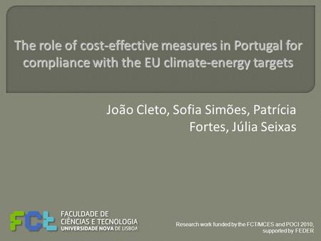 João Cleto, Sofia Simões, Patrícia Fortes, Júlia Seixas The role of cost-effective measures in Portugal for compliance with the EU climate-energy targets.