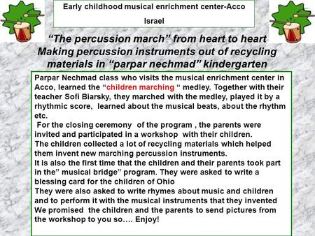The percussion march from heart to heart Making percussion instruments out of recycling materials in parpar nechmad kindergarten Parpar Nechmad class who.