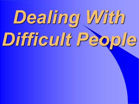 Dealing With Difficult People. Frogs have it easy; they can eat what bugs them.