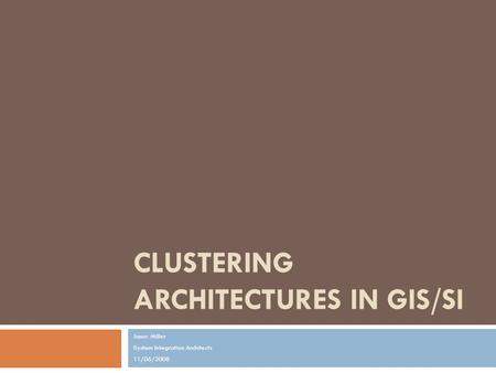 Clustering Architectures in GIS/SI
