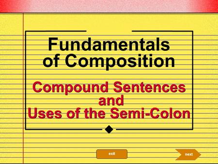 Compound Sentences and Uses of the Semi-Colon Fundamentals of Composition next exit.