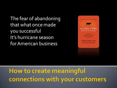 The fear of abandoning that what once made you successful Its hurricane season for American business.