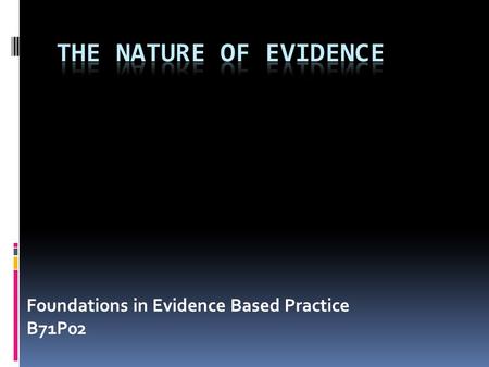 Foundations in Evidence Based Practice B71P02