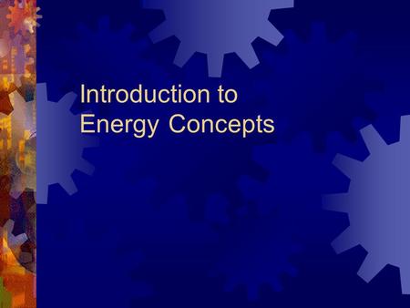 Introduction to Energy Concepts. Energy Derived from Green en (in) and ergon (work) – in work Forceful or vigorous language First definition - Aristotle.