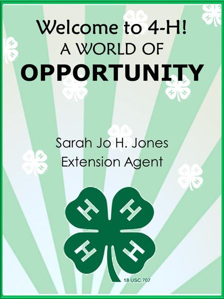 Welcome to 4-H! A WORLD OF OPPORTUNITY