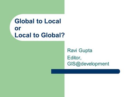 Global to Local or Local to Global?
