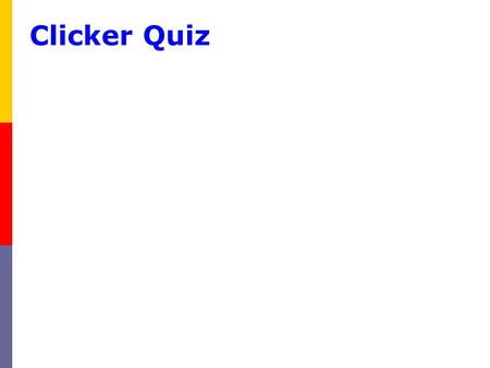 Clicker Quiz.