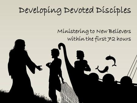 Purpose: The purpose of this module is to teach the discipler how to address the needs of new believers within the first 72 hours after their decision.