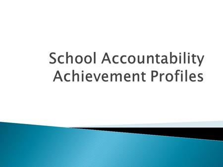 Public Notice: To provide parents and the general public with information on how AZ schools are performing Accountability: To identify schools that are.