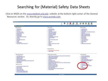 Searching for (Material) Safety Data Sheets Click on MSDS on the www.mednet.ucla.edu website at the bottom right corner of the General Resources section.