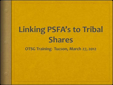 Linking PSFA’s to Tribal Shares