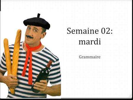 Semaine 02: mardi Grammaire.