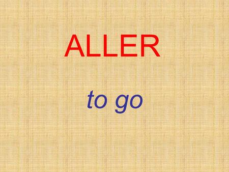 ALLER to go. ALLER is an irregular verb, which means it doesnt follow a normal pattern: je tu il/elle ils/elles nous vais vas va allons vont vous allez.