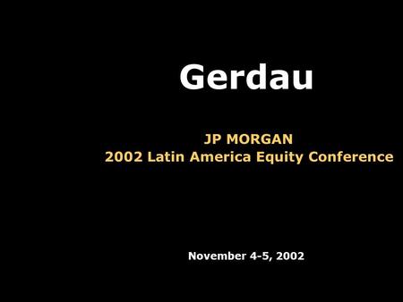 BOLSA DE MADRID LATIBEX Madrid, Barcelona España November 28-29, 2002 Gerdau.  - ppt download