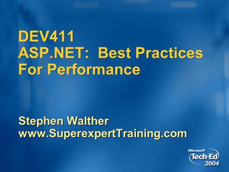 DEV411 ASP.NET: Best Practices For Performance Stephen Walther www.SuperexpertTraining.com.