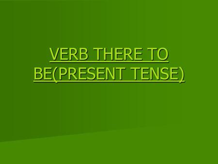 VERB THERE TO BE(PRESENT TENSE)