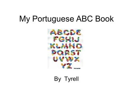 My Portuguese ABC Book By Tyrell. A is for… animal (animal)