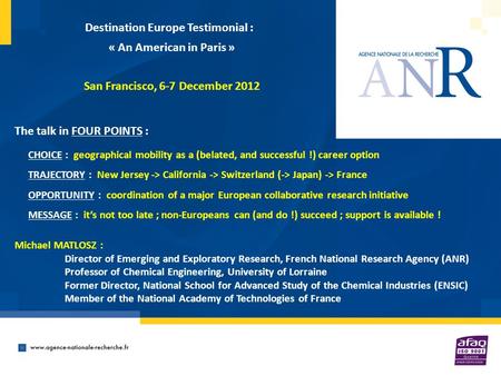 Destination Europe Testimonial : « An American in Paris » San Francisco, 6-7 December 2012 CHOICE : geographical mobility as a (belated, and successful.