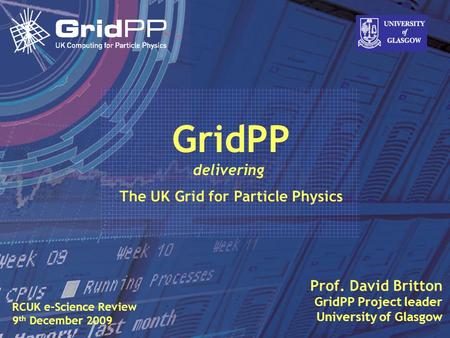 Slide David Britton, University of Glasgow IET, Oct 09 1 Prof. David Britton GridPP Project leader University of Glasgow GridPP delivering The UK Grid.