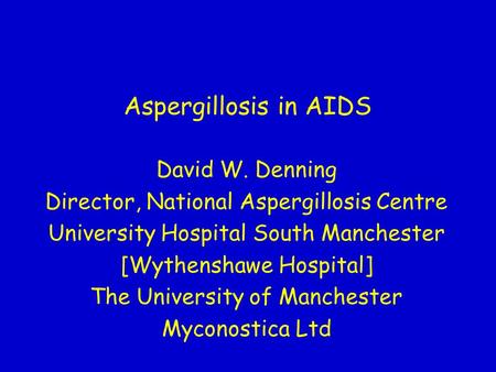 Aspergillosis in AIDS David W. Denning
