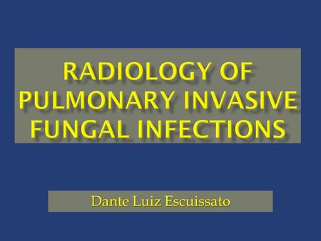 Dante Luiz Escuissato. Infections are related to specific immunity defects. Phagocyte abnormalities and intravenous catheters: Aspergillus and Candida.
