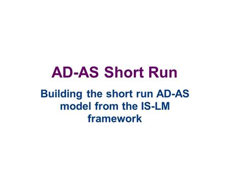 Building the short run AD-AS model from the IS-LM framework