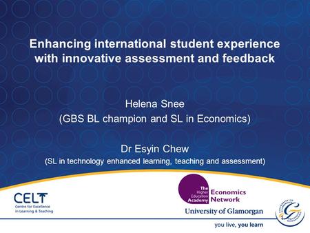 1 Enhancing international student experience with innovative assessment and feedback Helena Snee (GBS BL champion and SL in Economics) Dr Esyin Chew (SL.