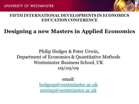 Philip Hedges & Peter Urwin, Department of Economics & Quantitative Methods Westminster Business School, UK 09/09/09