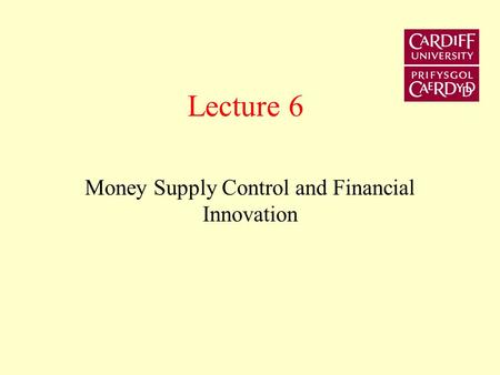 Lecture 6 Money Supply Control and Financial Innovation.